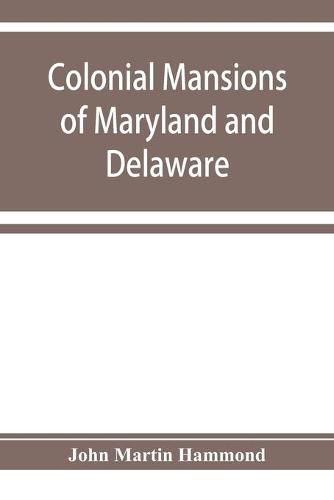 Cover image for Colonial mansions of Maryland and Delaware