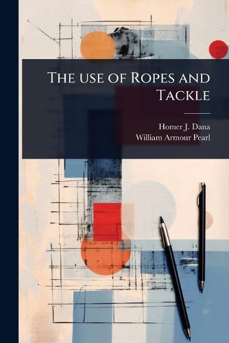 Cover image for The use of Ropes and Tackle