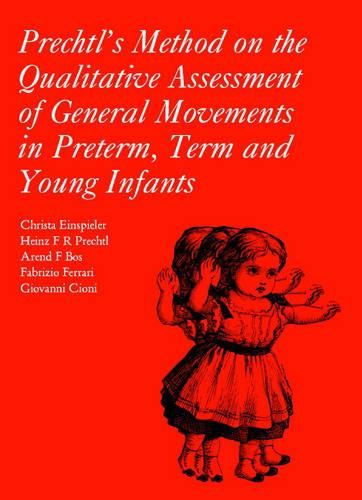 Prechtl's Method on the Qualitative Assessment of General Movements in Preterm, Term and Young Infants