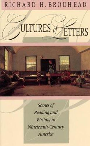 Cultures of Letters: Scenes of Reading and Writing in Nineteenth-century America