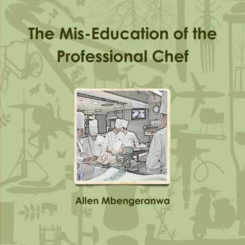 Cover image for The Mis-Education of the Professional Chef