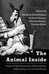 Cover image for The Animal Inside: Essays at the Intersection of Philosophical Anthropology and Animal Studies