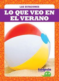 Cover image for Lo Que Veo En El Verano (What I See in Summer)