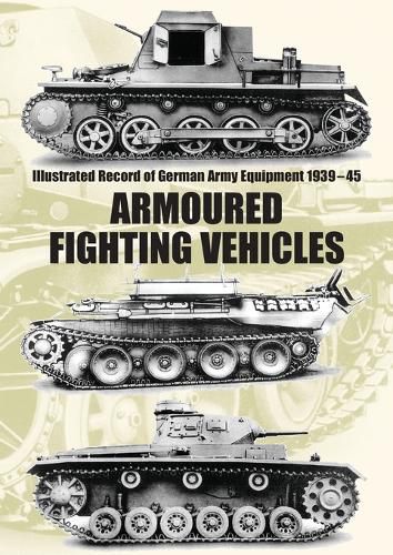 Illustrated Record of German Army Equipment 1939-45 ARMOURED FIGHTING VEHICLES