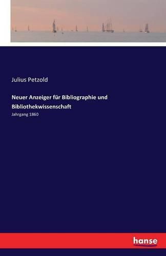 Cover image for Neuer Anzeiger fur Bibliographie und Bibliothekwissenschaft: Jahrgang 1860