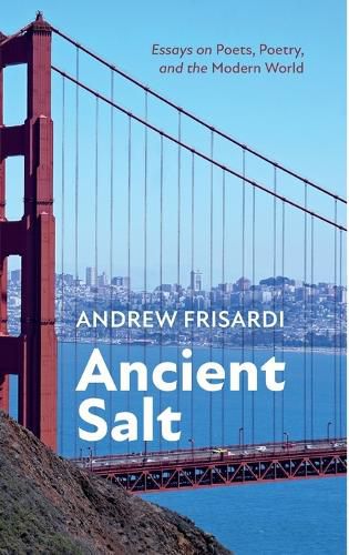 Cover image for Ancient Salt: Essays on Poets, Poetry, and the Modern World