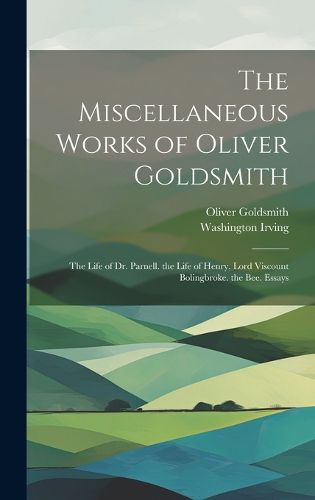 Cover image for The Miscellaneous Works of Oliver Goldsmith