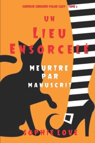 Cover image for Un lieu ensorcele: Meurtre par manuscrit (Curieuse Librairie Polar Cozy - Tome 2)