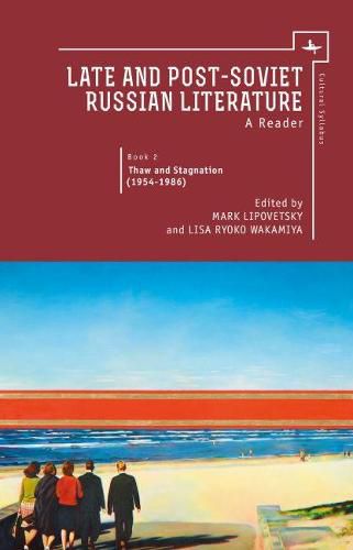Late and Post-Soviet Russian Literature: A Reader, Book 2 - Thaw and Stagnation (1954 - 1986)