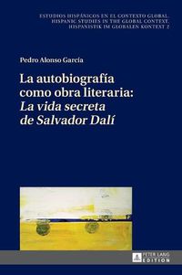 Cover image for La Autobiografia Como Obra Literaria:  La Vida Secreta de Salvador Dali