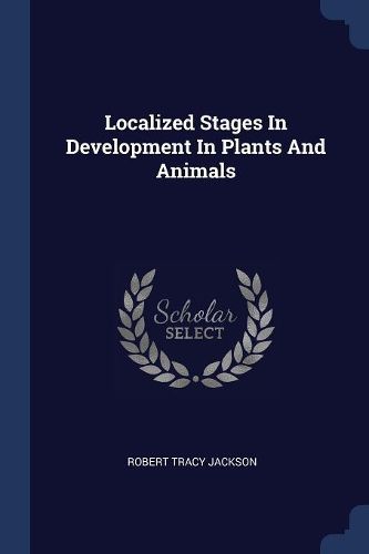 Cover image for Localized Stages in Development in Plants and Animals