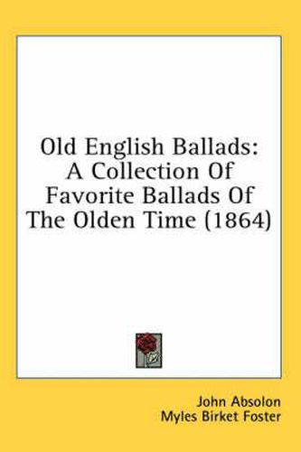 Cover image for Old English Ballads: A Collection of Favorite Ballads of the Olden Time (1864)