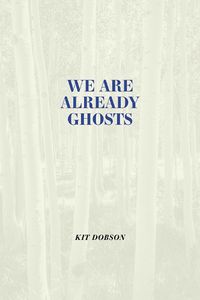 Cover image for We are Already Ghosts