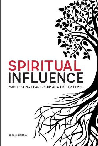 Cover image for Spiritual Influence: Manifesting Leadership at a Higher Level