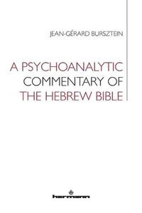 Cover image for A Psychoanalytic Commentary of the Hebrew Bible