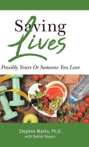 Cover image for Saving Lives: Possibly Yours Or Someone You Love