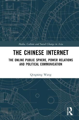 Cover image for The Chinese Internet: The Online Public Sphere, Power Relations and Political Communication