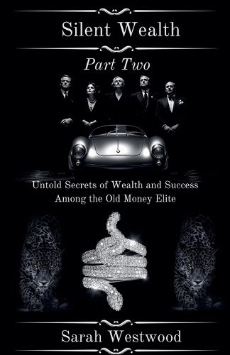 Cover image for Silent Wealth Untold Secrets of Wealth and Success Among the Old Money Elite Part Two