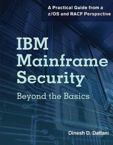 Cover image for IBM Mainframe Security: Beyond the Basics -- A Practical Guide from a z/OS & RACF Perspective