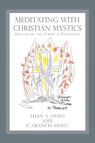 Meditating with Christian Mystics: Because of the Cross Is Pentecost