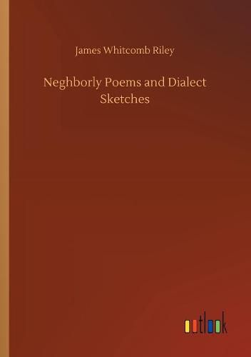 Cover image for Neghborly Poems and Dialect Sketches