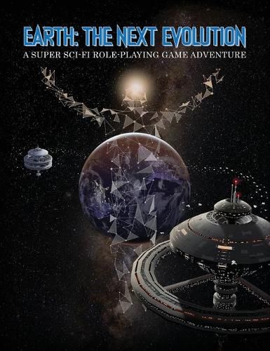 Cover image for Earth The Next Evolution: A Super Sci-Fi Role-Playing Game Adventure