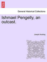 Cover image for Ishmael Pengelly, an Outcast.