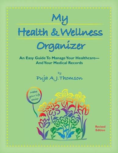 My Health & Wellness Organizer: An Easy Guide to Manage Your Healthcare - And Your Medical Records