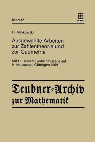 Ausgewahlte Arbeiten Zur Zahlentheorie Und Zur Geometrie: Mit D. Hilberts Gedachtnisrede Auf H. Minkowski, Goettingen 1909