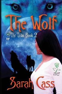 Cover image for The Wolf (the Tribe Book 2)