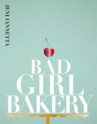 Cover image for Bad Girl Bakery: The Cookbook
