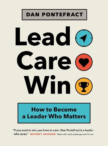 Cover image for Lead. Care. Win.: How to Become a Leader Who Matters