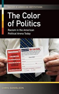 Cover image for The Color of Politics: Racism in the American Political Arena Today