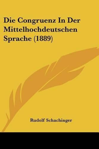 Cover image for Die Congruenz in Der Mittelhochdeutschen Sprache (1889)