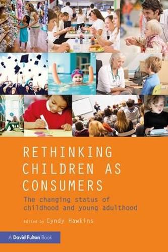 Cover image for Rethinking Children as Consumers: The changing status of childhood and young adulthood