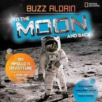 Cover image for To the Moon and Back: My Apollo 11 Adventure