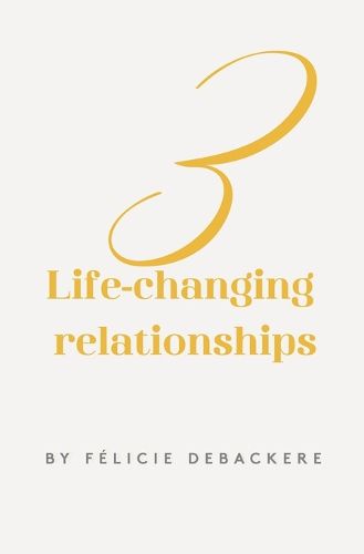 Cover image for 3 life-changing relationships