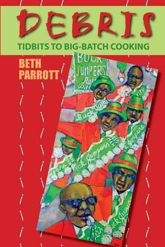 Cover image for Debris: Tidbits To Big-Batch Cooking