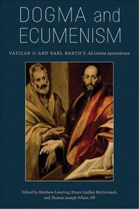 Cover image for Dogma and Ecumenism: Vatican II and Karl Barth's 'Ad Limina Apostolorum