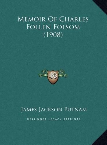 Cover image for Memoir of Charles Follen Folsom (1908) Memoir of Charles Follen Folsom (1908)