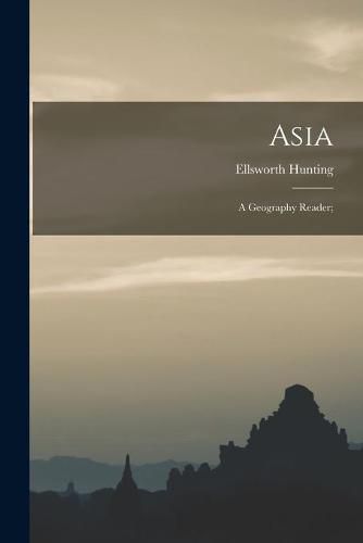 Cover image for Asia: a Geography Reader;