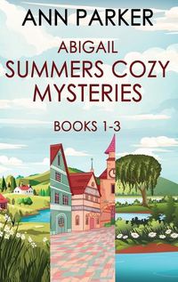 Cover image for Abigail Summers Cozy Mysteries - Books 1-3