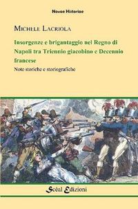 Cover image for Insorgenze e Brigantaggio Nel Regno Di Napoli: Tra Triennio Giacobino e Decennio Francese