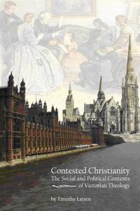 Cover image for Contested Christianity: The Political and Social Contexts of Victorian Theology