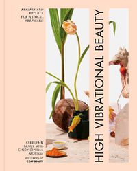 Cover image for High Vibrational Beauty: Recipes & Rituals for Radical Self Care