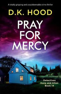 Cover image for Pray for Mercy: A totally gripping and unputdownable crime thriller