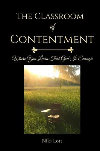 Cover image for The Classroom of Contentment: Where You Learn That God Is Enough