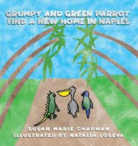 Cover image for Grumpy and Green Parrot Find a New Home in Naples