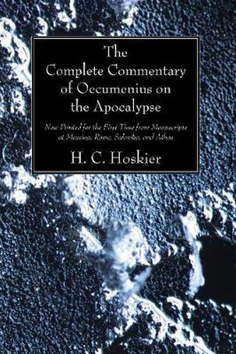 Cover image for The Complete Commentary of Oecumenius on the Apocalypse: Now Printed for the First Time from Manuscripts at Messina, Rome, Salonika, and Athos