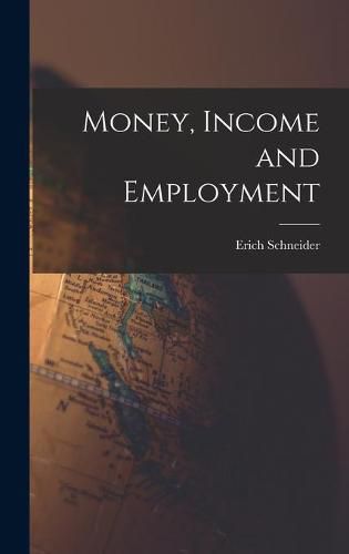 Cover image for Money, Income and Employment